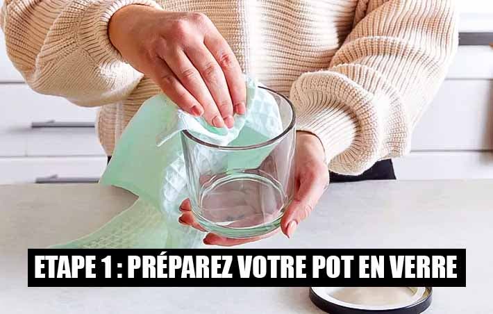 Etape 1 Préparez votre pot en verre